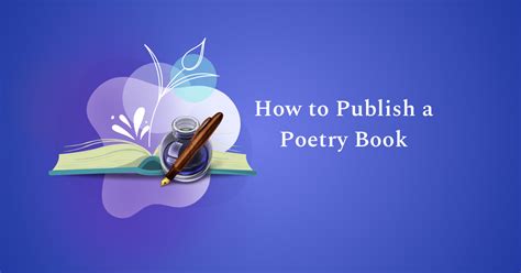 How to Get a Poetry Book Published: A Guide to the Publishing Journey for Poets