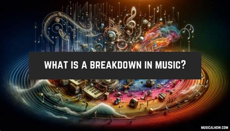 What Is a Breakdown in Music: Exploring the Layers of Creativity’s Collapse